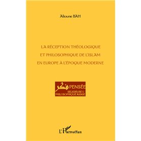 La réception théologique et philosophique de l'Islam en Europe à l'époque moderne