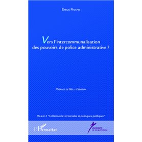 Vers l'intercommunalisation des pouvoirs de police administrative ?