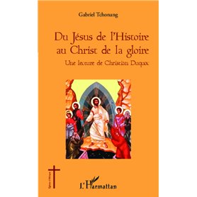 Du Jésus de l'Histoire au Christ de la gloire