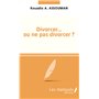 Divorcer ou ne pas divorcer