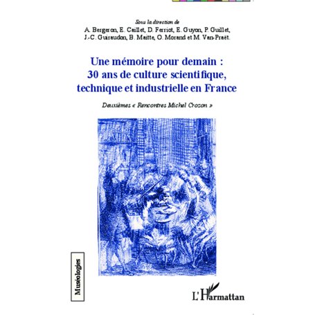 Une mémoire pour demain : 30 ans de culture scientifique, technique et industrielle en France