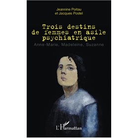 Trois destins de femmes en asile psychiatrique