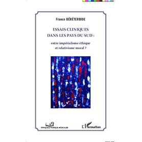 Essais cliniques dans les pays du Sud : entre impérialisme éthique et relativisme moral ?