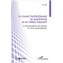 Le travail institutionnel en psychiatrie et en milieu éducatif