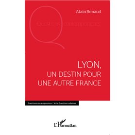 Lyon, un destin pour une autre France