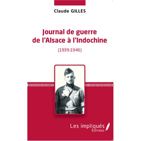 Journal de Guerre de l'Alsace à l'Indochine (1939-1946)