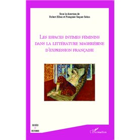 Les espaces intimes féminins dans la littérature maghrébine d'expression française