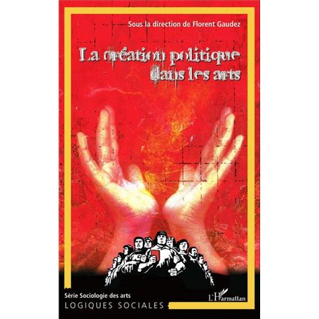 La création politique dans les arts (Tome 1)