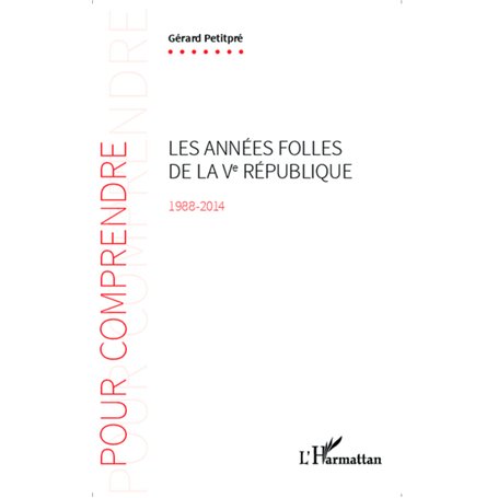 Les années folles de la Ve République 1988-2014