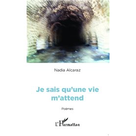 Je sais qu'une vie m'attend