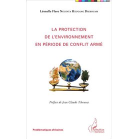 La protection de l'environnement en période de conflit armé