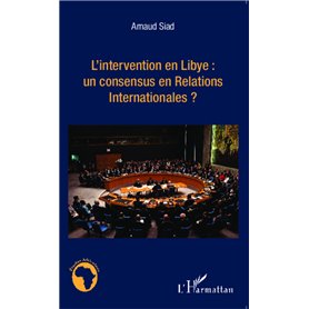 L'intervention en Libye : un consensus en Relations Internationales ?