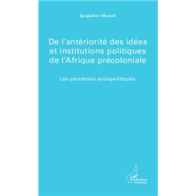 De l'antériorité des idées et institutions politiques de l'Afrique précoloniale