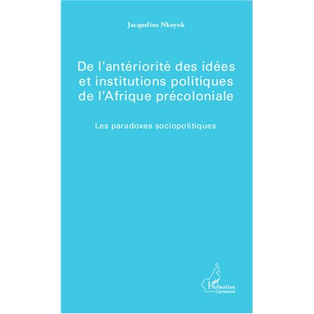 De l'antériorité des idées et institutions politiques de l'Afrique précoloniale