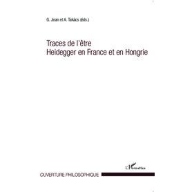 Traces de l'être Heidegger en France et en Hongrie