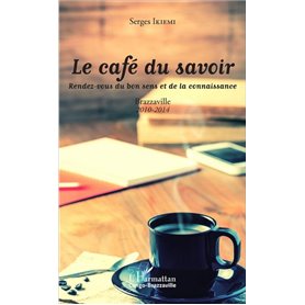 Le café du savoir. Rendez-vous du bon sens et de la connaissance