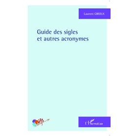 Guide des sigles et autres acronymes