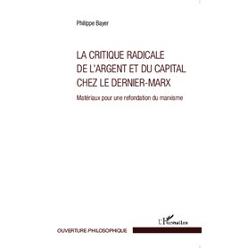 La critique radicale de l'argent et du capital chez le dernier-Marx