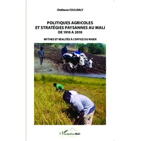 Politiques agricoles et stratégies paysannes au Mali de 1910 à 2010