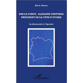 Par la force, Alassane Ouattara président de la Côte d'Ivoire