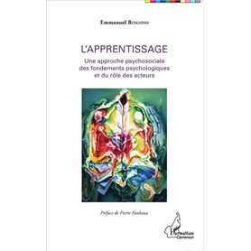 L'apprentissage Une approche psychosociale des fondements psychologiques et du rôle des acteurs