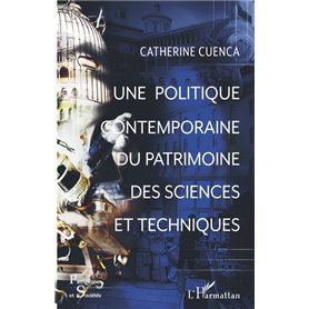 Une politique contemporaine du patrimoine des sciences et techniques