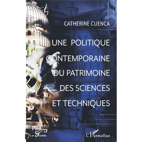 Une politique contemporaine du patrimoine des sciences et techniques