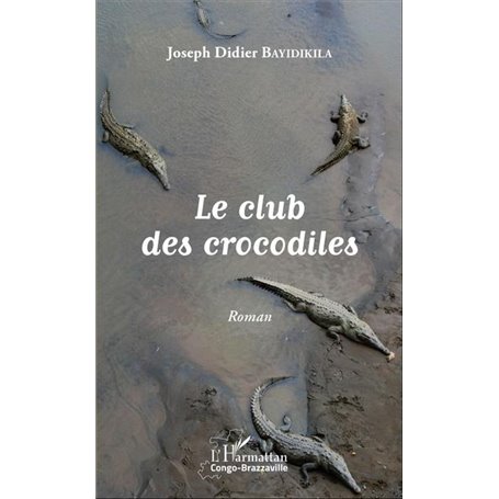 Le club des crocodiles. Roman