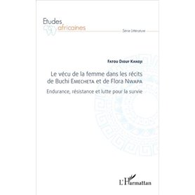 Le vécu de la femme dans les récits de Buchi Emecheta et de Flora Nwapa