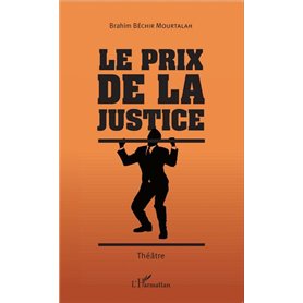 Le prix de la justice. Théâtre