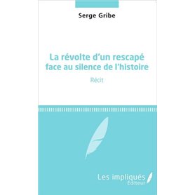 La révolte d'un rescapé face au silence de l'histoire