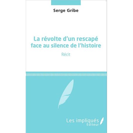 La révolte d'un rescapé face au silence de l'histoire