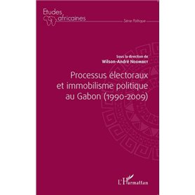 Processus électoraux et immobilisme politique au Gabon (1990-2009)