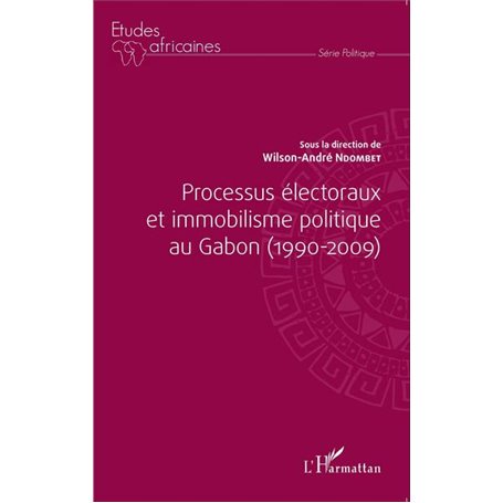 Processus électoraux et immobilisme politique au Gabon (1990-2009)