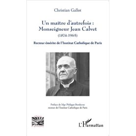 Un maître d'autrefois : Monseigneur Jean Calvet (1874-1965)