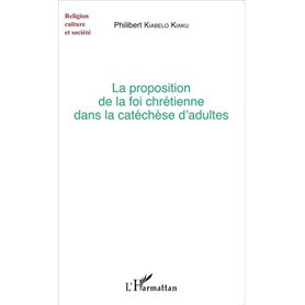 La proposition de la foi chrétienne dans la catéchèse d'adultes