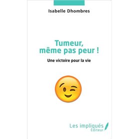 Tumeur même pas peur !