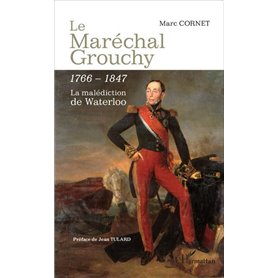 Le Maréchal Grouchy 1766-1847