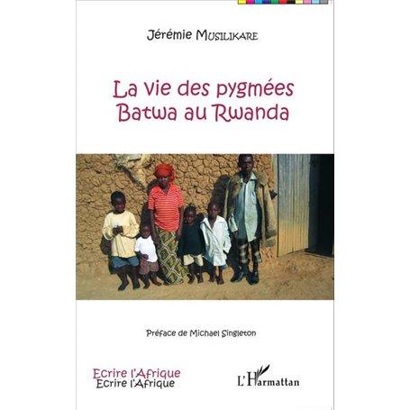 La vie des pygmées Batwa au Rwanda