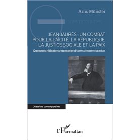 Jean Jaurès : un combat pour la laïcité, la République, la justice sociale et la paix