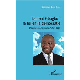 Laurent Gbagbo : la foi en la démocratie