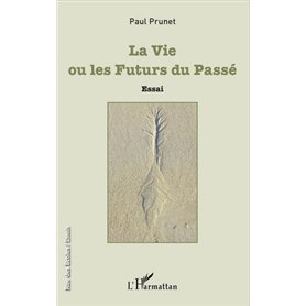 La Vie ou les Futurs du Passé