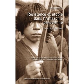 Résistance et utopie dans l'Amazonie péruvienne