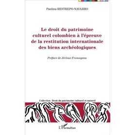 Le droit du patrimoine culturel colombien à l'épreuve de la restitution internationale des biens archéologiques