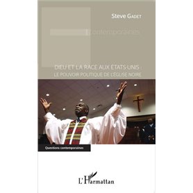 Dieu et la race aux États-Unis : le pouvoir politique de l'Église noire