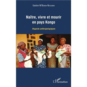 Naître, vivre et mourir en pays Kongo