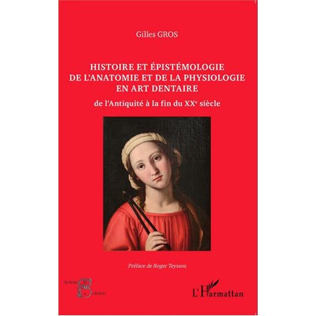 Histoire et épistémologie de l'anatomie et de la physiologie en art dentaire