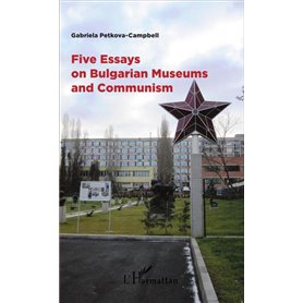 Five Essays on Bulgarian Museums and Communism