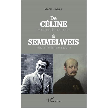 De Céline Histoire d'une thèse à Semmelweis Histoire d'une oeuvre