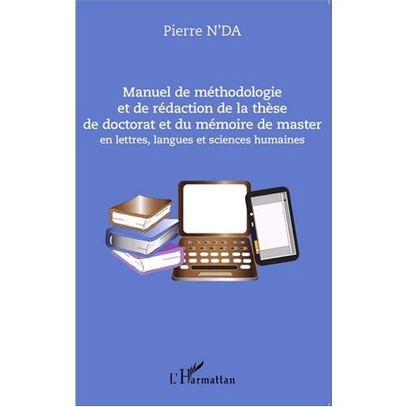 Manuel de méthodologie et de rédaction de la thèse de doctorat et du mémoire de master